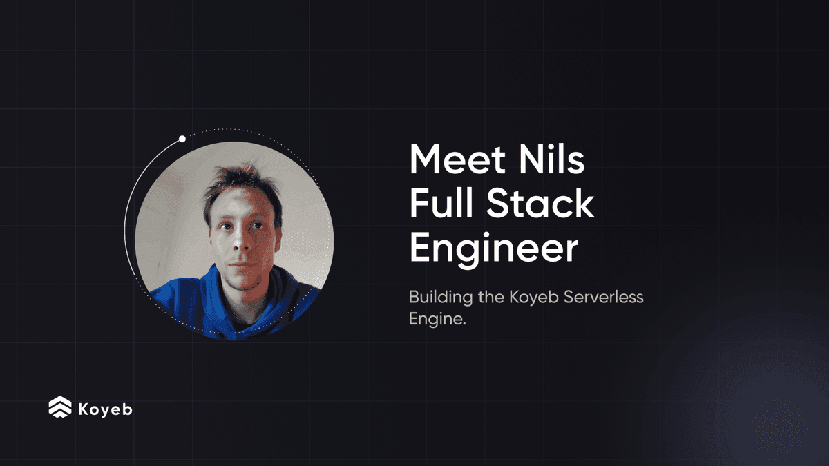 Meet Nils, Full Stack Engineer building the Koyeb Web Console
